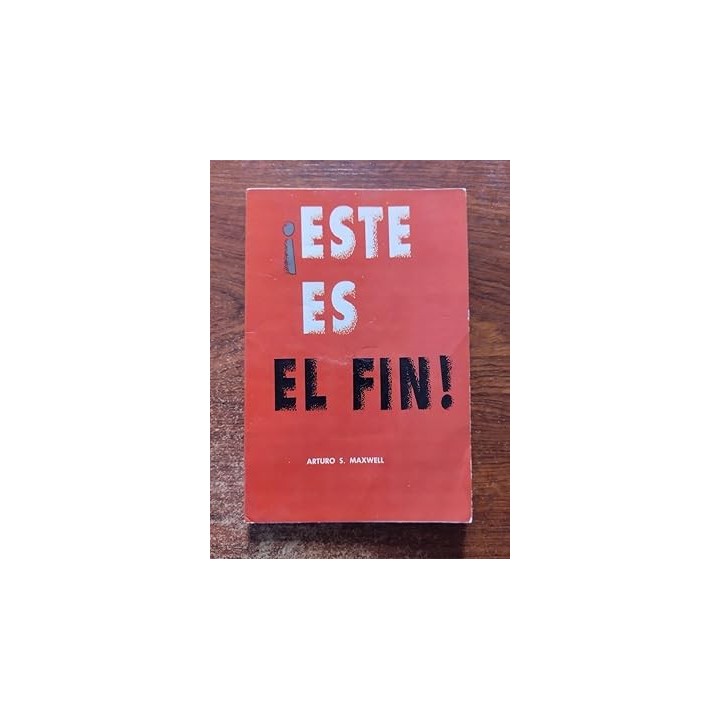 Este es el fin! - Arturo S. Maxwell